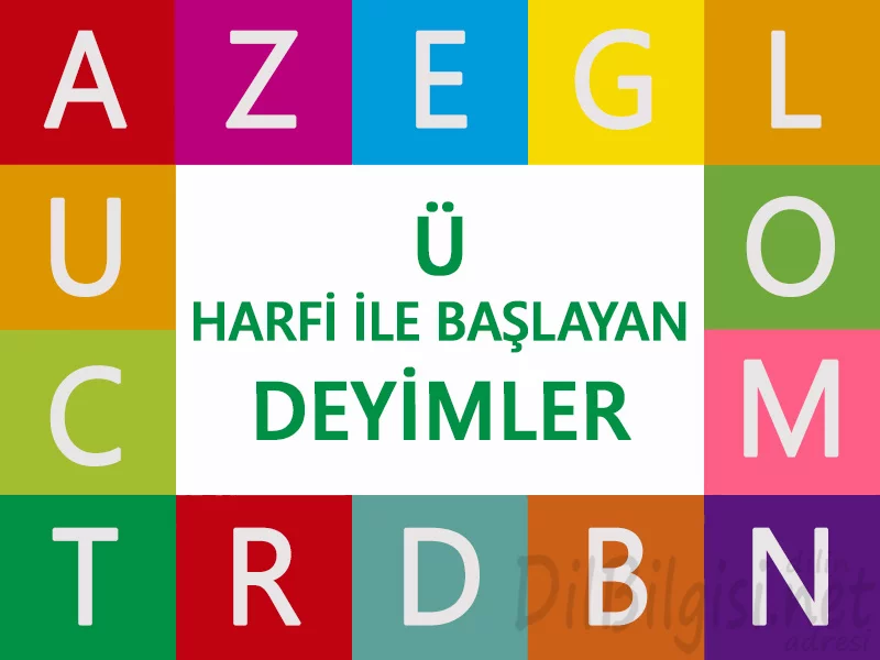 Ü Harfi ile Başlayan Deyimler ve Anlamları